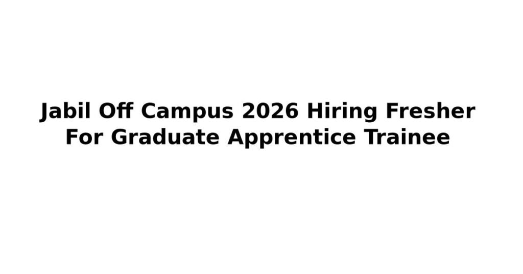 Jabil Off Campus 2026 Hiring Fresher For Graduate Apprentice Trainee