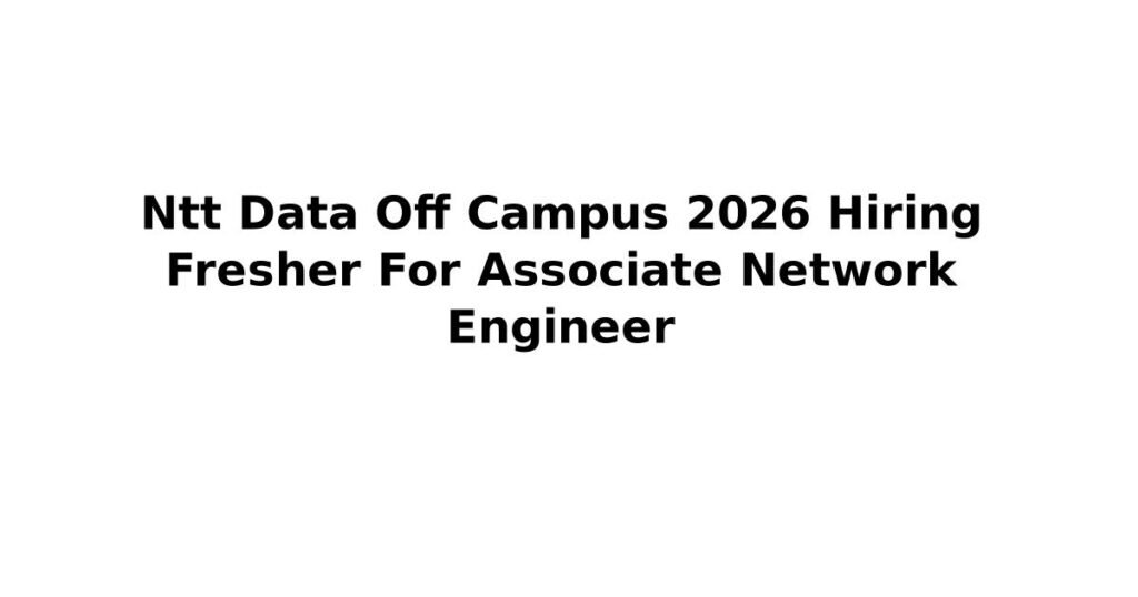 Ntt Data Off Campus 2026 Hiring Fresher For Associate Network Engineer