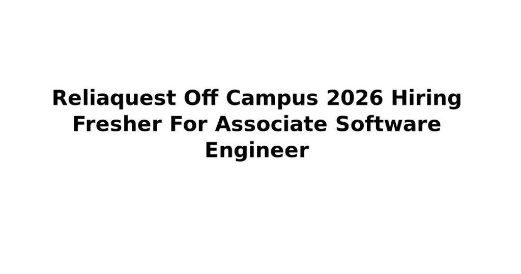 Reliaquest Off Campus 2026 Hiring Fresher For Associate Software Engineer
