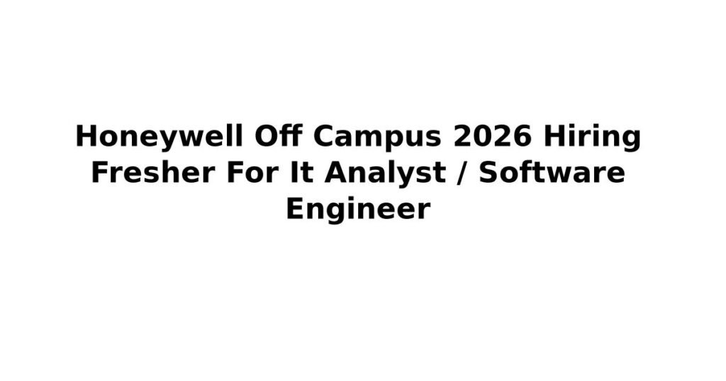 Honeywell Off Campus 2026 Hiring Fresher For It Analyst / Software Engineer