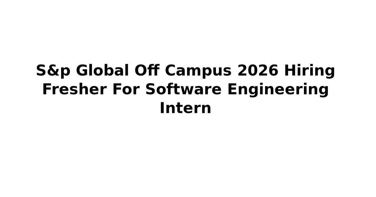 S&p Global Off Campus 2026 Hiring Fresher For Software Engineering ...