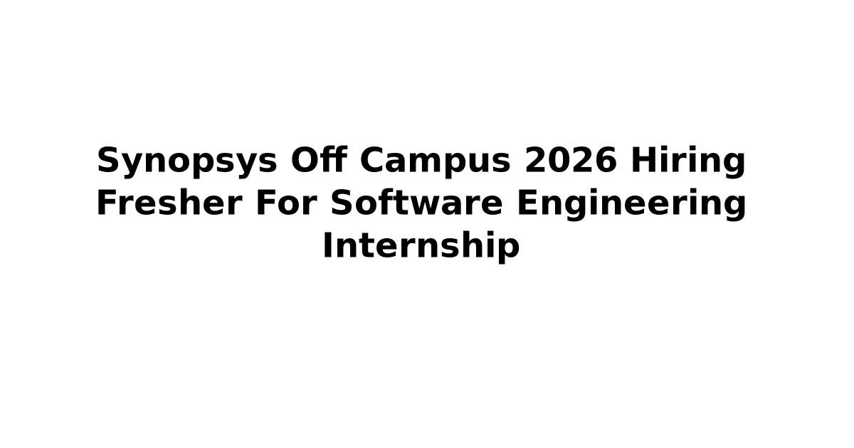 Synopsys Off Campus 2026 Hiring Fresher For Software Engineering ...