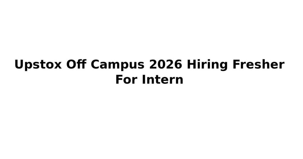 Upstox Off Campus 2026 Hiring Fresher For Intern