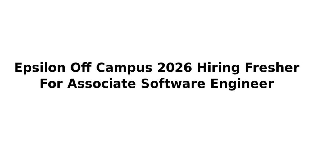 Epsilon Off Campus 2026 Hiring Fresher For Associate Software Engineer