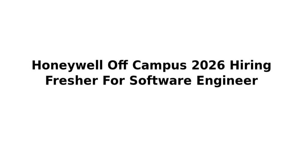 Honeywell Off Campus 2026 Hiring Fresher For Software Engineer