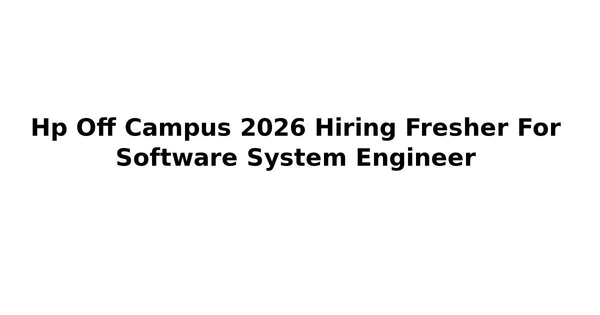 Hp Off Campus 2026 Hiring Fresher For Software System Engineer | Jobs ...