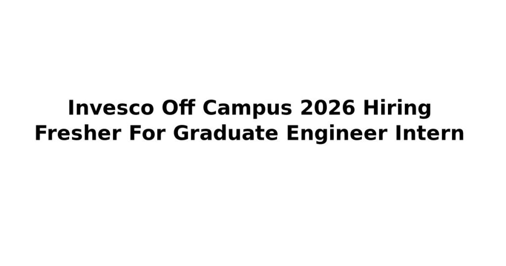 Invesco Off Campus 2026 Hiring Fresher For Graduate Engineer Intern