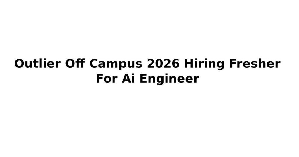 Outlier Off Campus 2026 Hiring Fresher For Ai Engineer