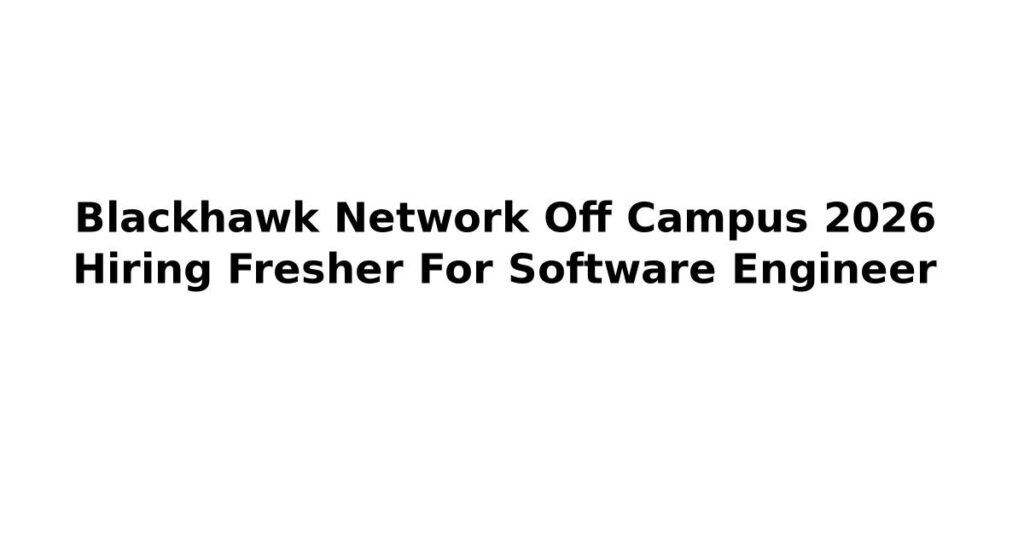 Blackhawk Network Off Campus 2026 Hiring Fresher For Software Engineer
