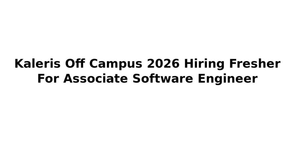 Kaleris Off Campus 2026 Hiring Fresher For Associate Software Engineer