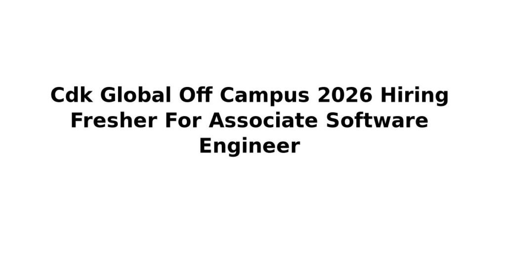 Cdk Global Off Campus 2026 Hiring Fresher For Associate Software Engineer