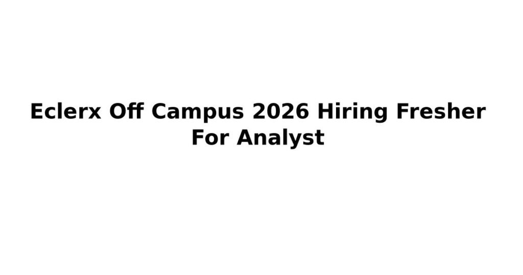 Eclerx Off Campus 2026 Hiring Fresher For Analyst