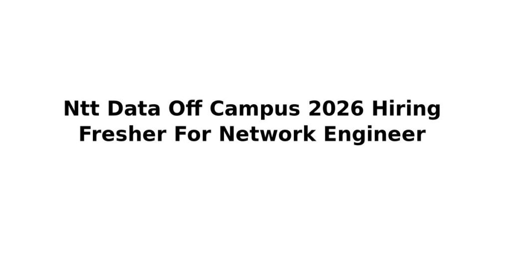 Ntt Data Off Campus 2026 Hiring Fresher For Network Engineer
