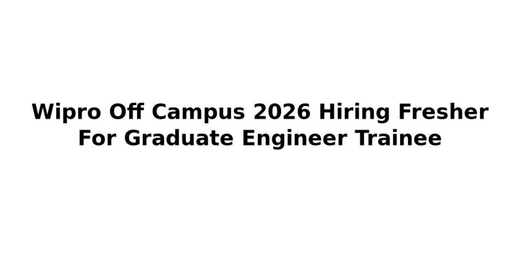 Wipro Off Campus 2026 Hiring Fresher For Graduate Engineer Trainee