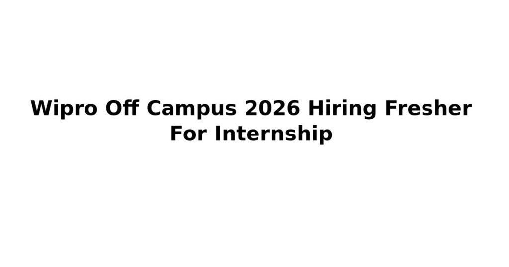 Wipro Off Campus 2026 Hiring Fresher For Internship