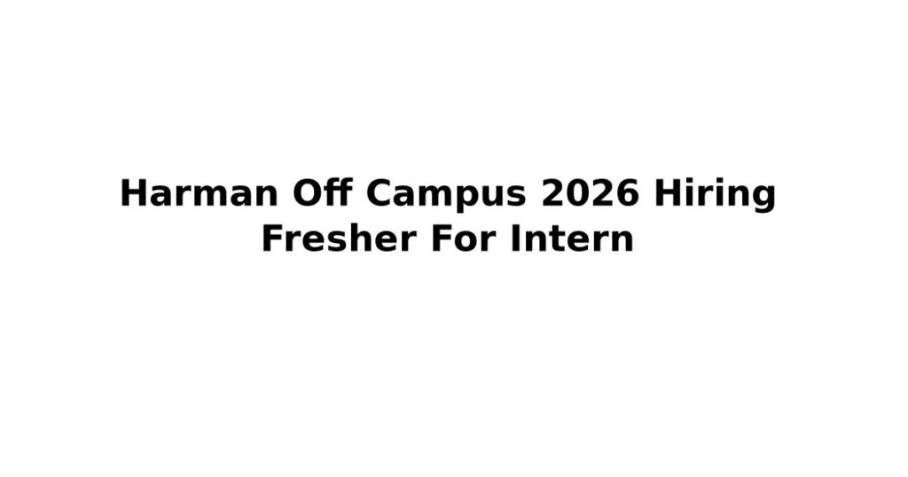 Harman Off Campus 2026 Hiring Fresher For Intern