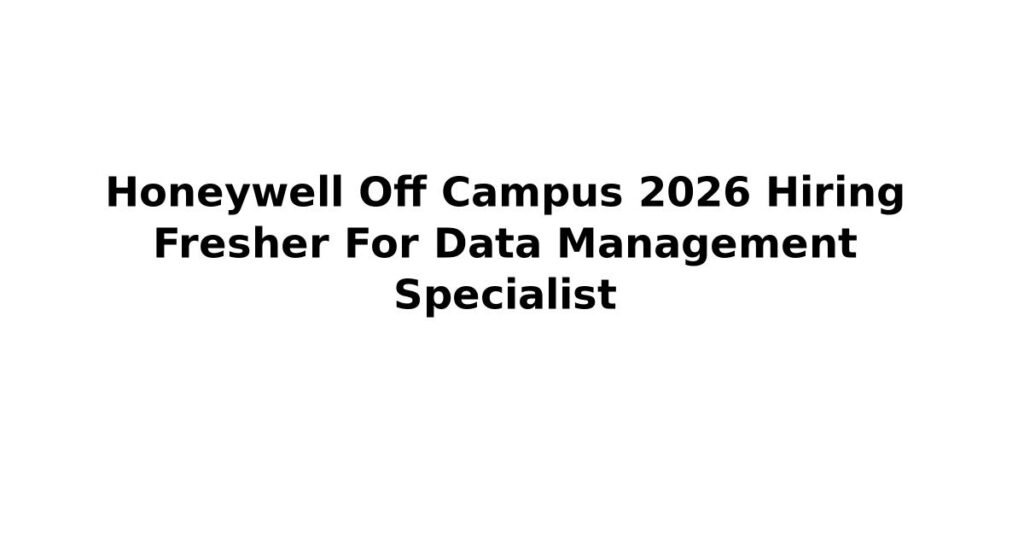 Honeywell Off Campus 2026 Hiring Fresher For Data Management Specialist