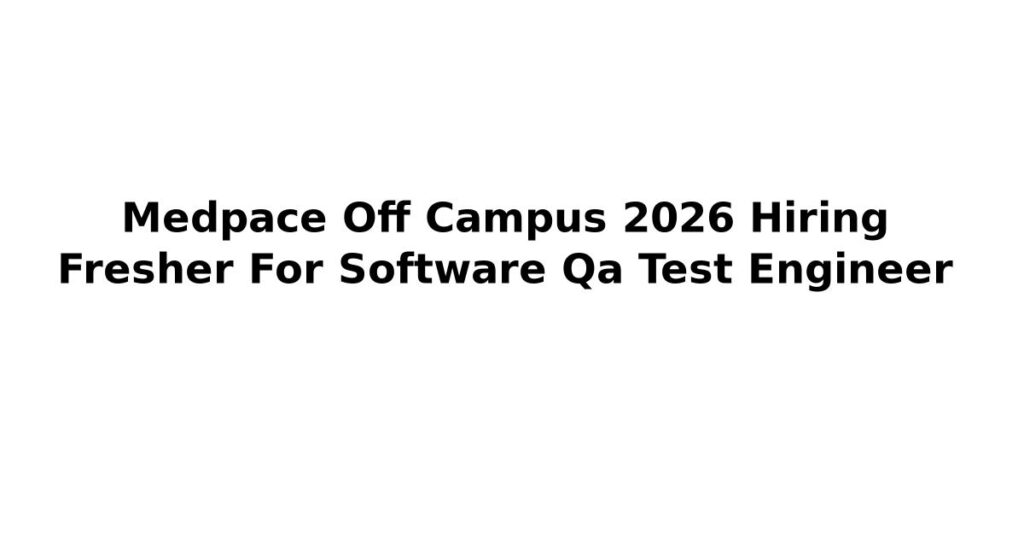 Medpace Off Campus 2026 Hiring Fresher For Software Qa Test Engineer